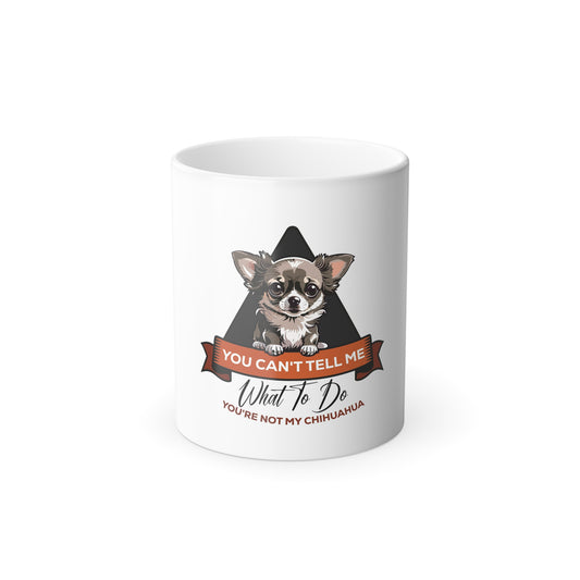 Color Morphing Mug - Funny Chihuahua Quote for Dog Lovers